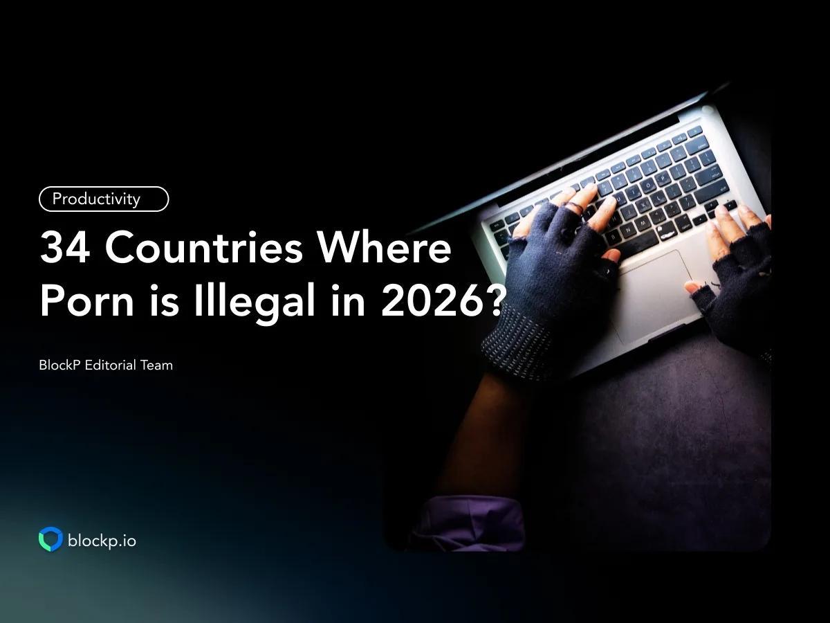 34 Countries Where Porn is Illegal in 2026?