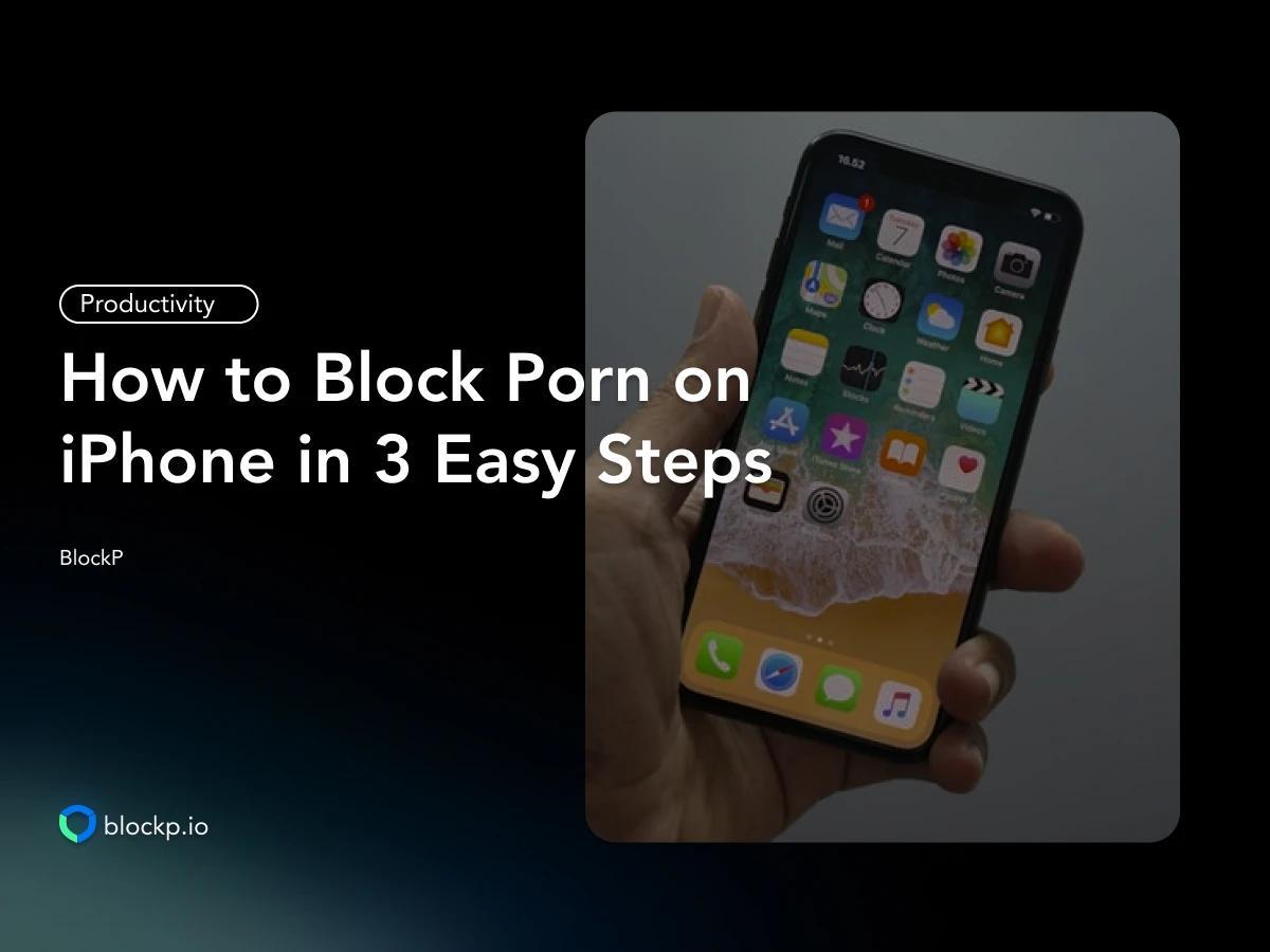 How to Block Porn on iPhone forever (All Browsers) in 3 Easy Steps