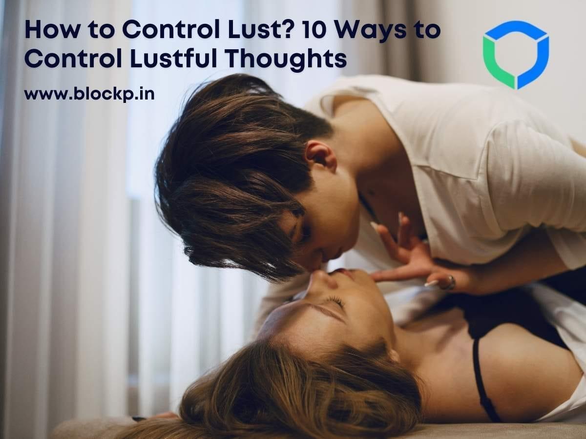 How to Control Lust? 12 Ways to Control Lustful Thoughts