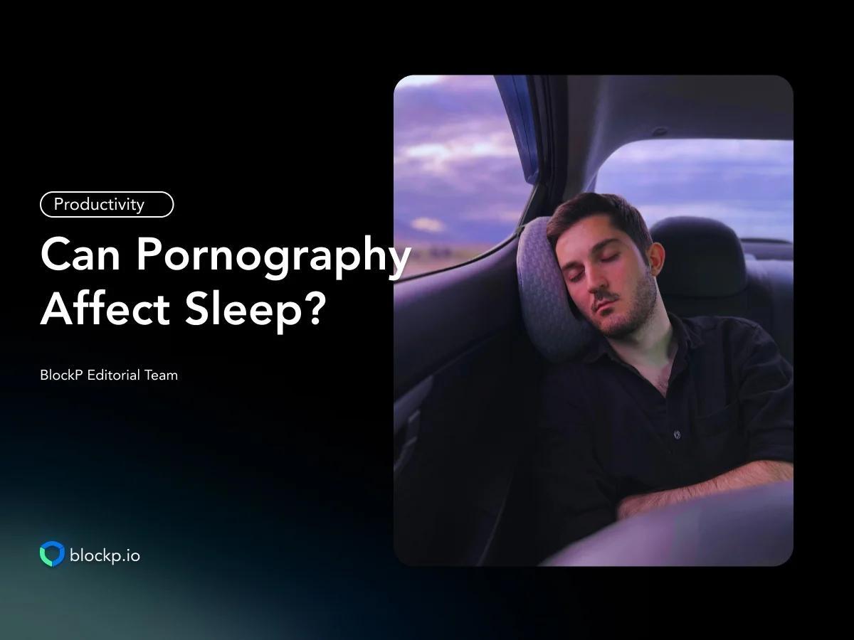 Can Pornography Affect Sleep? Here’s What Science Says
